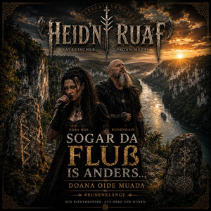 Doana oide Muada - sogar da Fluß is anders by Heid'n Ruaf, Runenhain