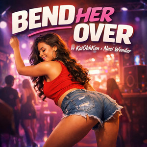 Bend Her Over - 2 Shots Bounce Mix by KaiOhhKen, Nasi Wonder