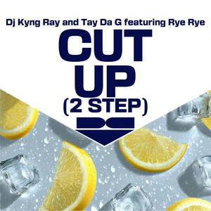 Cut Up (2 Step) by Dj Kyng Ray, Tay Da G, Rye Rye