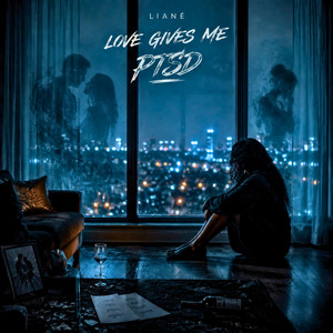 Love Gives Me PTSD by Liané