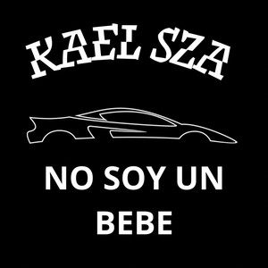 No Soy Un Bebe by Kael SZA