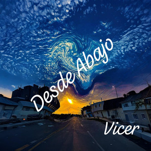 Desde Abajo by Vicer