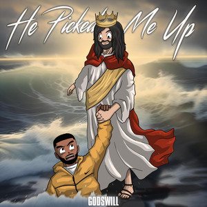 He Picked Me Up by Godswill