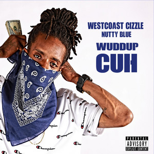 Wuddup Cuh by Westcoast Cizzle, Nutty Blue