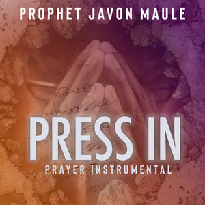Prophet Javon Maule - Press In (Prayer Instrumental)