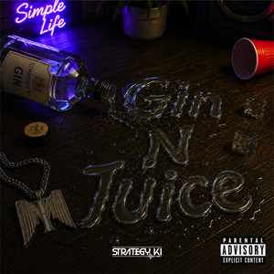 Gin N Juice by Strategy Ki, Simple Life