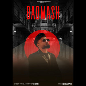 Badmash by Kotti, CHEETAH, Kashni Gill