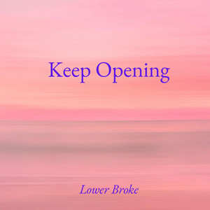 Keep Opening by Lower Broke