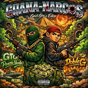 GUANA NARCOS by Edén Sanchéz Oficial, Gael Gto Oficial