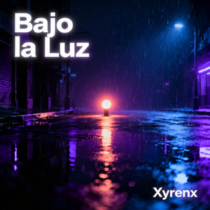 Bajo la Luz by Xyrenx