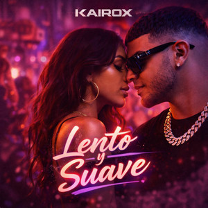 Lento y Suave by Kairox