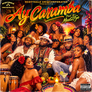 Ay Caramba by Scottdale Unincorporated, GroovezWitMelody, Kcartel, Ray Robb
