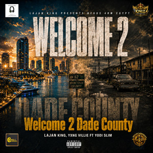 Welcome 2 Dade County by Negus 4RM Egypt, Lajan King, Yxng Villie, Yodi Slim