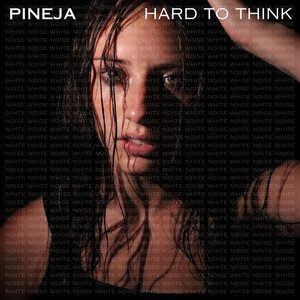 Hard To Think by Pineja