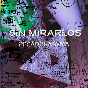 SIN MIRARLOS by PECADOBABYMA