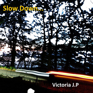 Slow Down by Victoria J.P