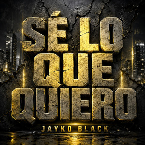 SÉ LO QUE QUIERO by JAYKO BLACK