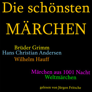 Die schönsten Märchen (Die größte Box aller Zeiten mit den Brüdern Grimm, Hans Christian Andersen, Wilhelm Hauff, Märchen aus 1001 Nacht und vielen Weltmärchen!)