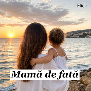 Mamă de fată by Flick Domnul Rima