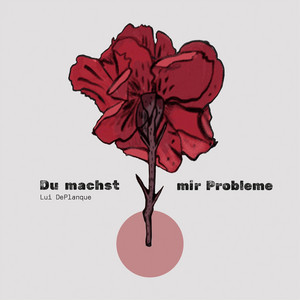 Du machst mir Probleme by Lui DePlanque