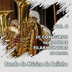 III Concurso de Bandas Filarmónicas de Braga, Vol. 6 (Ao Vivo)