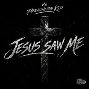 JESUS SAW ME by Preachers Kid