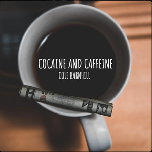 Cocaine and Caffeine by Cole Barnhill