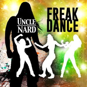 Freak Dance by Tal-Kin Trees, Uncle Nard