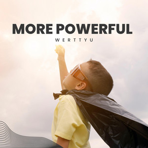 More Powerful by Werttyu
