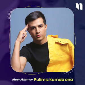 Abror Aktamov - Pulimiz Kamda Ona