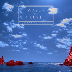 Waves Of Lust by Enhance Peace