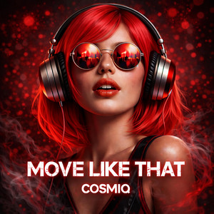 Move Like That by Cosmiq