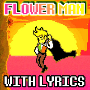Flower Man With Lyrics | Deltarune Chapter 5 by Nongagos, bayman917, surreal