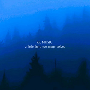 a little light, too many voices by RK MUSIC