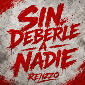 SIN DEBERLE A NADIE by RENZZO