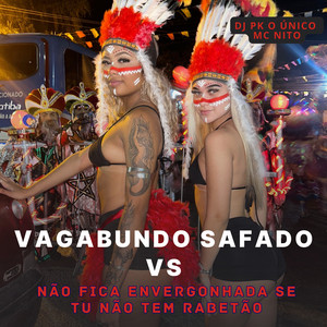 DJ PK O Único & Mc Nito - Vagabundo Safado Vs Não Fica Envergonhada Se Tu Não Tem Rabetão