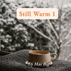 Still Warm by Dj Mac Big