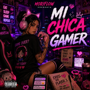 MI CHICA GAMER by MORIFLOW MUSIC