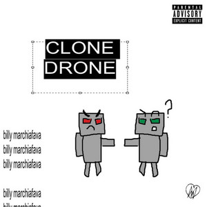CLONE DRONE by Billy Marchiafava