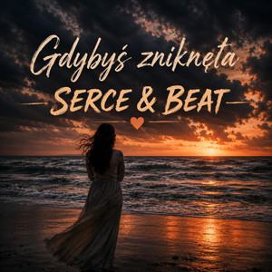 Gdybyś zniknęła by Serce & Beat