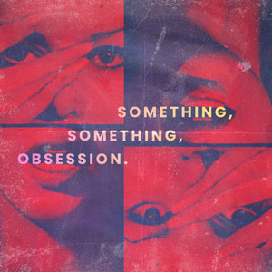 SOMETHING, SOMETHING, OBSESSION. by LAWIJT.