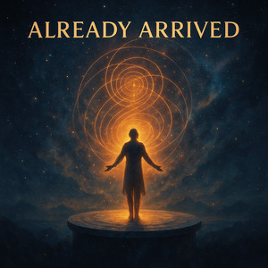 Already Arrived by Good Vibes Tribe 11:11