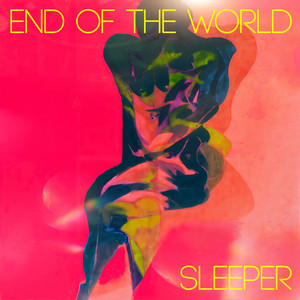 End Of The World by Sleeper