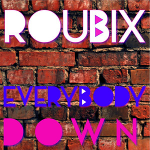 Everybody Down by Roubix