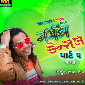 Narmada Cancel Part 5 - Original by Arjun R. Meda