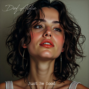 Just Be Good by Def Alfie