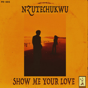 Show me your love by Nzutechukwu