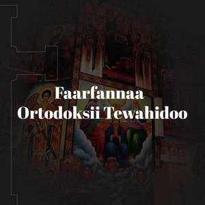 Faarfannaa Ortodoksii Tewahidoo - Nan Daa'ima Fuula Kee