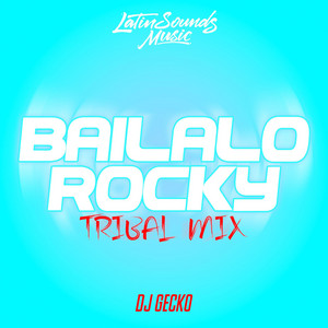 Dj Gecko - Bailalo Rocky Tribal Mix