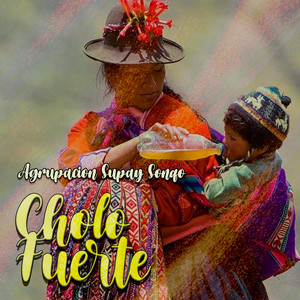 Cholo Fuerte by Agrupacion Supay Sonqo